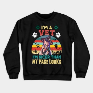 I_m A Vet I_m Nicer Than My Face Looks Halloween T shirt Crewneck Sweatshirt